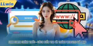 Link LLWIN chính thức cách kiểm tra và tránh website giả mạo