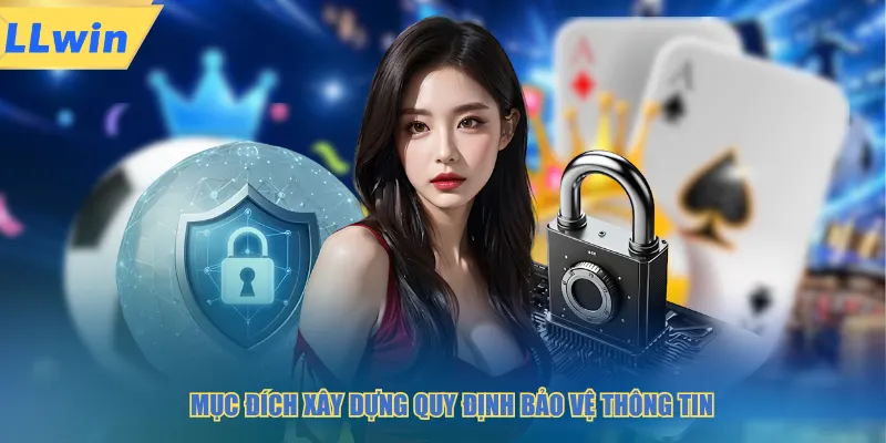 Mục đích xây dựng quy định bảo vệ thông tin