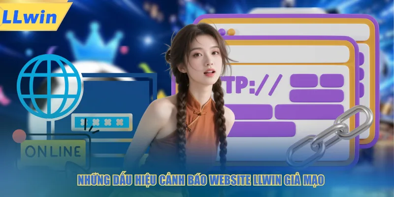 Những dấu hiệu cảnh báo website LLWIN giả mạo